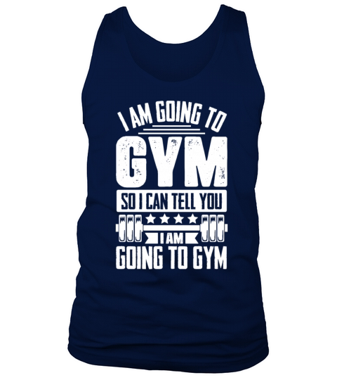 Funny I am Going to Gym Workout Fitness Weightlift Tank Top Unisex