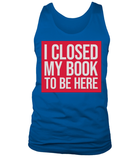 I closed my book Tank Top Unisex