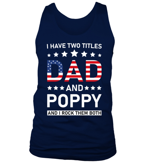 I Have Two Titles Dad And Poppy Funny Fathers Papa Tank Top Unisex