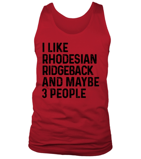 I Like Rhodesian Ridgeback And Maybe 3 People Dog Tank Top Unisex