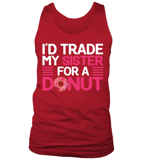 Id Trade My Sister for a Donut Funny Doughnut Tank Top Unisex