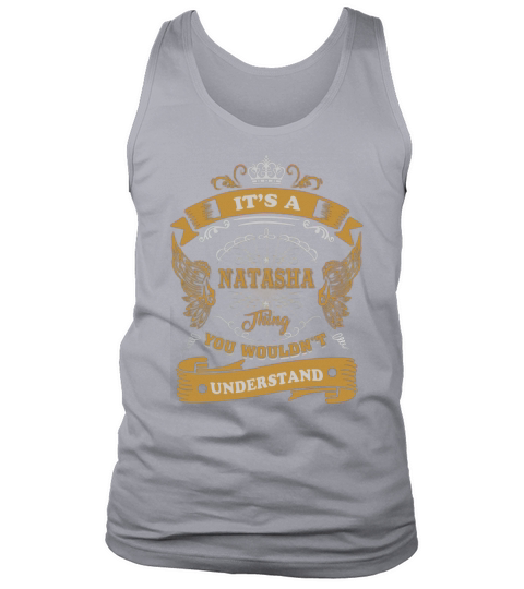 Its a NATASHA thing, you wouldnt understand Tank Top Unisex