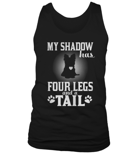 My Shadow Has Four Legs And A Tail Yorkshire Terrier T Shirt Tank Top Unisex