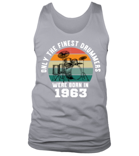 Only The Finest Drummers Were Born In 1963 Tank Top Unisex