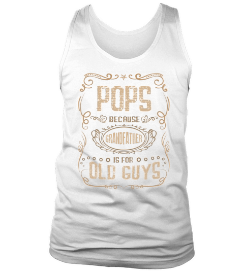 Pops Because Grandfather Is For Old Guys 2020 Tank Top Unisex
