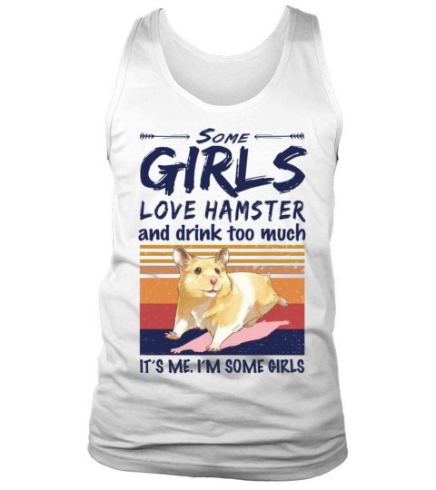 Some Girls Love Hamster And Drink Too Much Vintage Tank Top Unisex