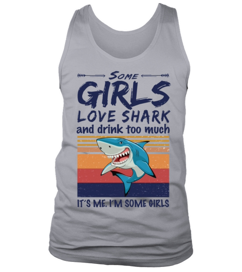Some Girls Love Shark And Drink Too Much Vintage Tank Top Unisex