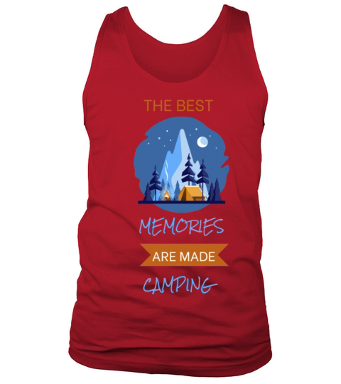 The Best Memories Are Made Camping Tank Top Unisex