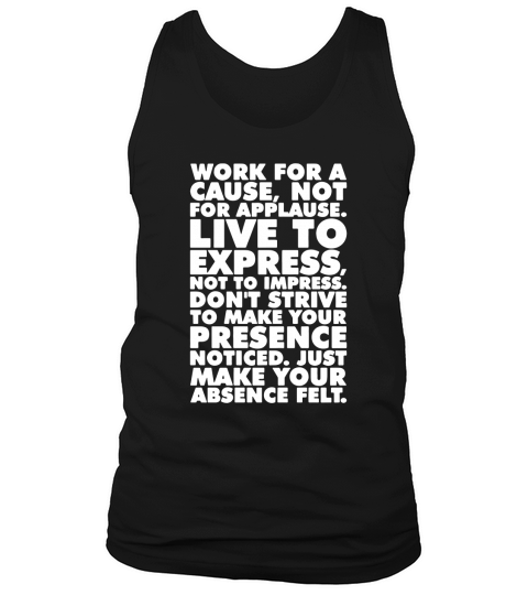Work For A Cause Not For Applause TShirts Tank Top Unisex
