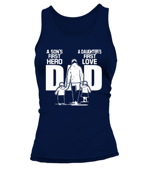 A Son’s first hero A Daughter’s first love shirt Tank top Woman