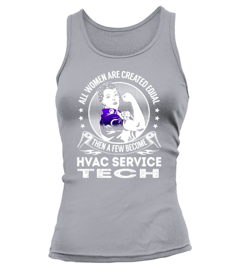 All Women are Created Equal Then a few Become Hvac Service Tech Job Shirts Tank top Woman