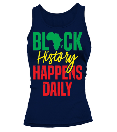 Black History Happens Daily Clothing Gift Men Tank top Woman