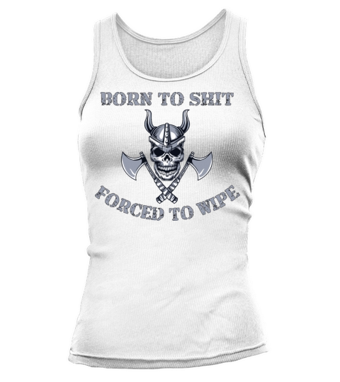 Born to Shit Forced to Wipe Tank top Woman