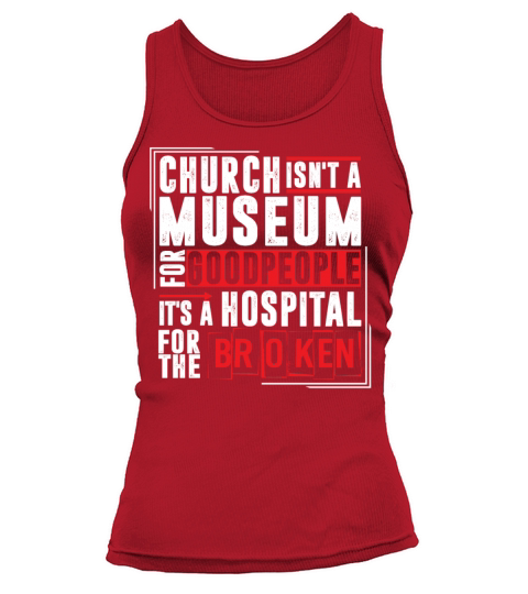 Church Isnt A Museum For Good People Tank top Woman