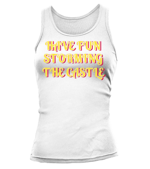 Have Fun Storming The Castle Tank top Woman
