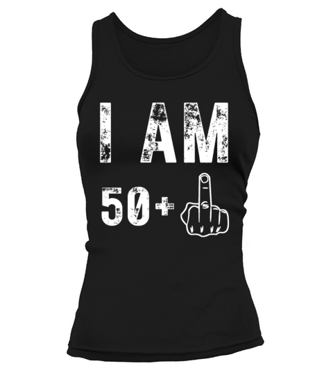 I Am 50 Plus Middle Finger Funny 51St Birthday Tank top Woman