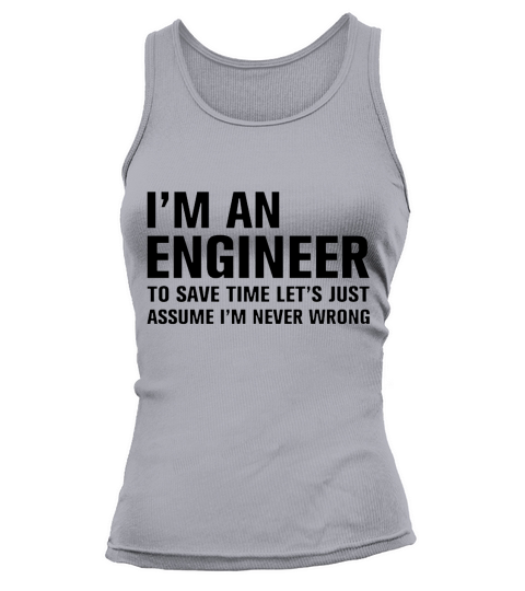 I am an engineer to save time lets just assume I  T-Shirts Tank top Woman