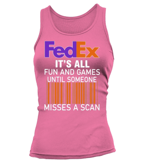 Logo Fedex it’s all fun and games until someone misses a scan shirt Tank top Woman