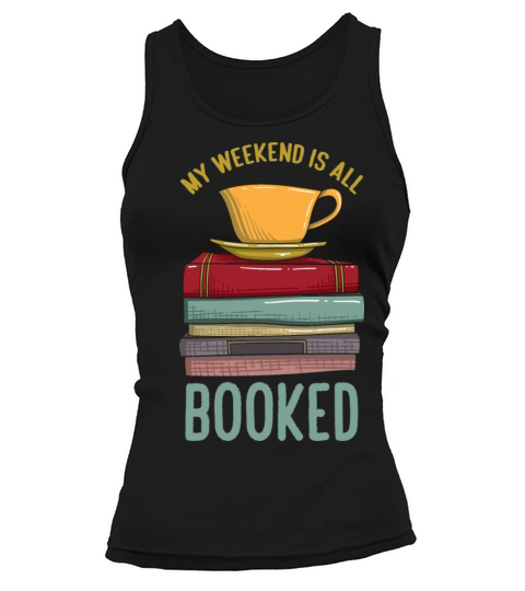 My Weekend Is All Booked Funny Book Lover Library Tank top Woman