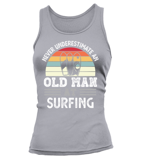 Old Man at Surfing Fathers Day Funny Gift Tank top Woman