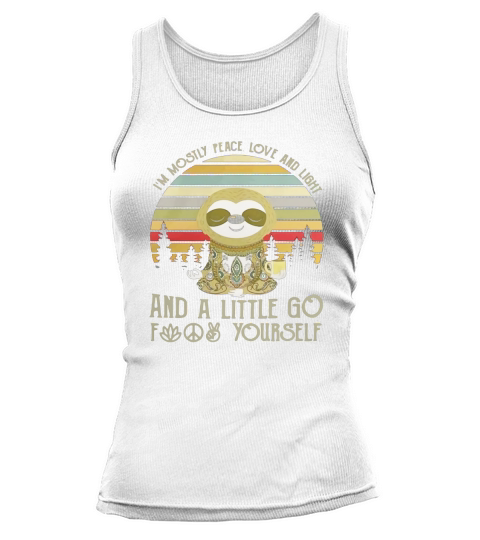 Sloth I’m mostly peace love and light and a little go fuck yourself vintage shirt Tank top Woman
