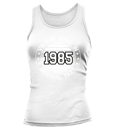 Vintage Made In 1985 Original Part Birthday 1985 Tank top Woman