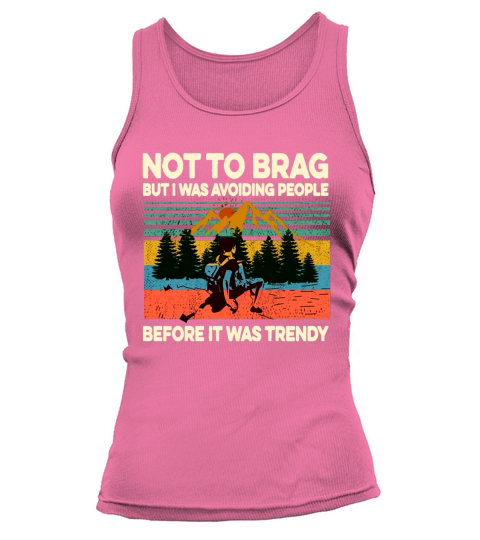 Vintage Not To Brag But I Was Avoiding People Before It Was Trendy shirt Tank top Woman