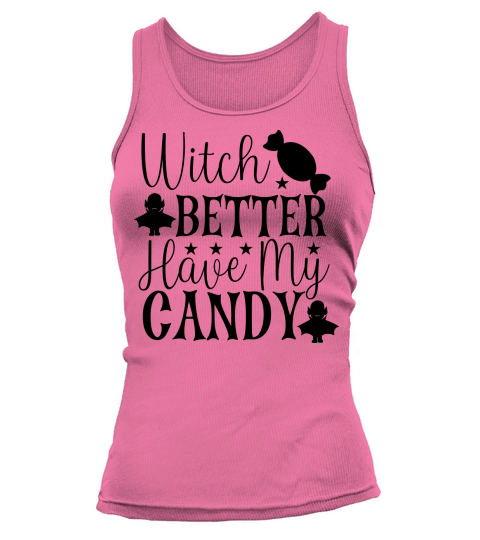Witch Better have my candy shirt for halloween party Tank top Woman