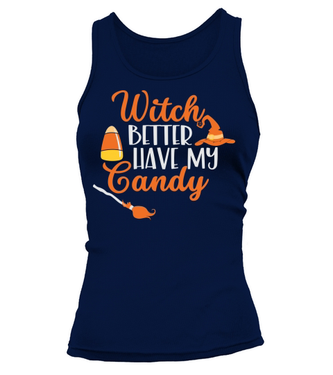 Witch Better have my candy shirt for halloween party Tank top Woman