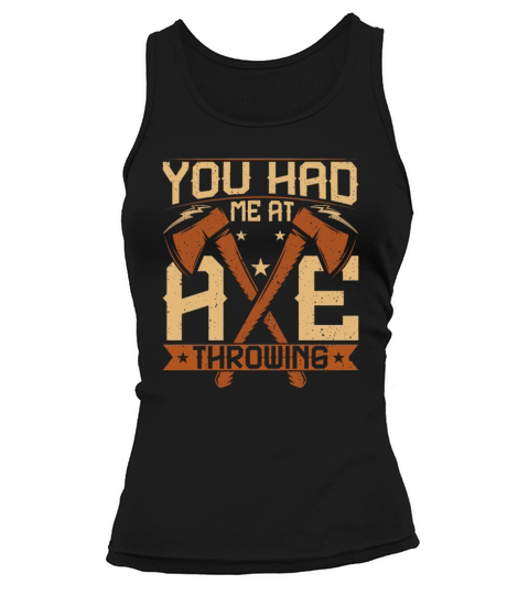 You Had Me at Axe Throwing - Funny Ax Thrower Tank top Woman