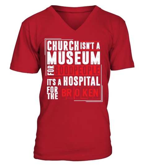 Church Isnt A Museum For Good People V-Neck T-shirt