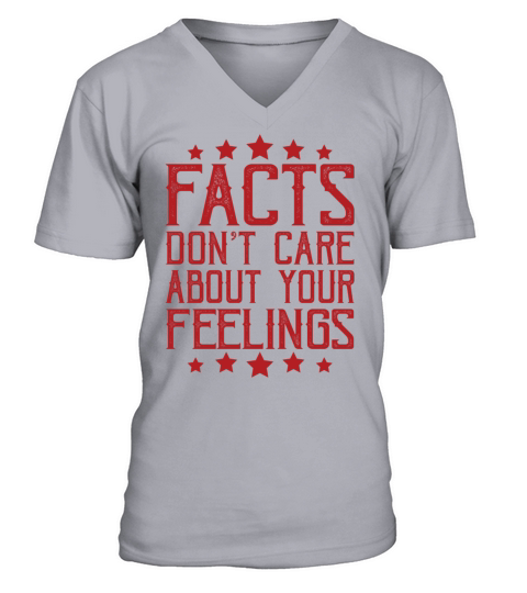 Facts Dont Care About Your Feelings Funny V-Neck T-shirt