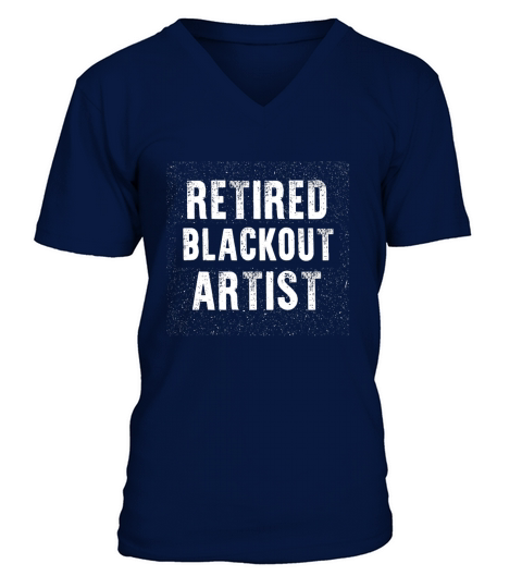 Funny Retired Blackout Artist T-Shirt Sober Birthday Gift V-Neck T-shirt