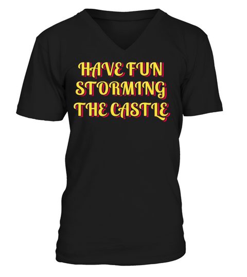 Have Fun Storming The Castle V-Neck T-shirt