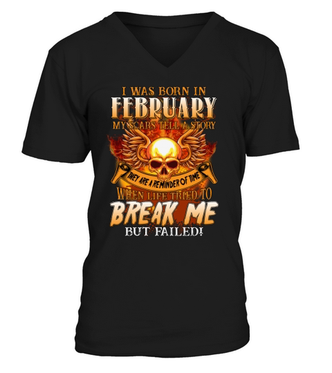 I Was Born In February My Scars Tell A Story Funny V-Neck T-shirt