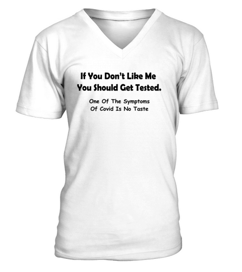 If You Dont Like Me You Should Get Tested V-Neck T-shirt