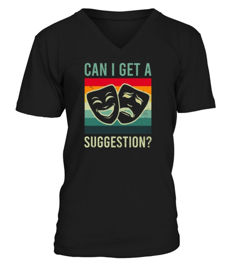 Improv Theatre Can I Get A Suggestion V-Neck T-shirt