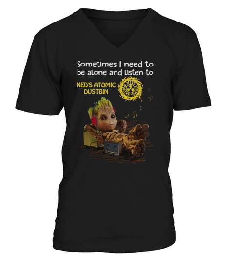 Need to be alone and listen to Ned s Atomic Dustbin V-Neck T-shirt