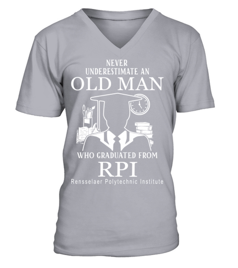 never underestimate an old man who graduated from RPI Rensselaer Polytechnic Institute V-Neck T-shirt