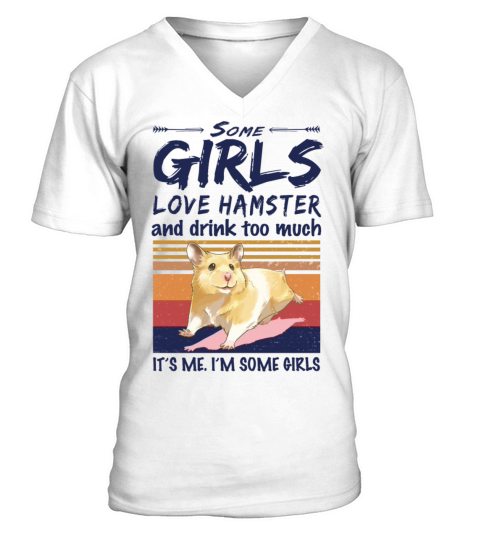 Some Girls Love Hamster And Drink Too Much Vintage V-Neck T-shirt