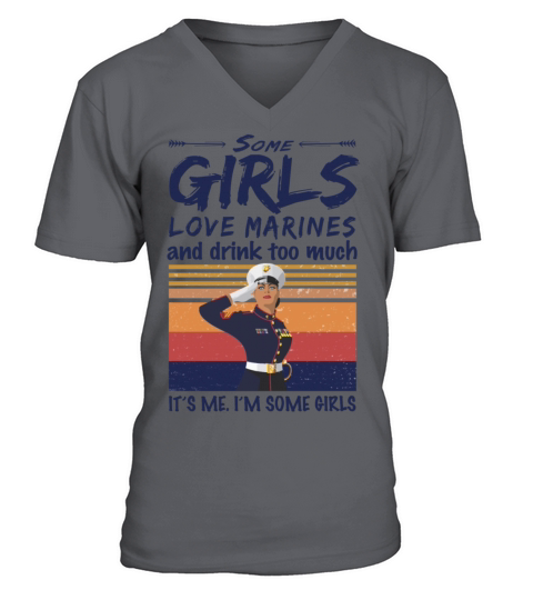 Some Girls Love Marines And Drink Too Much Vintage V-Neck T-shirt