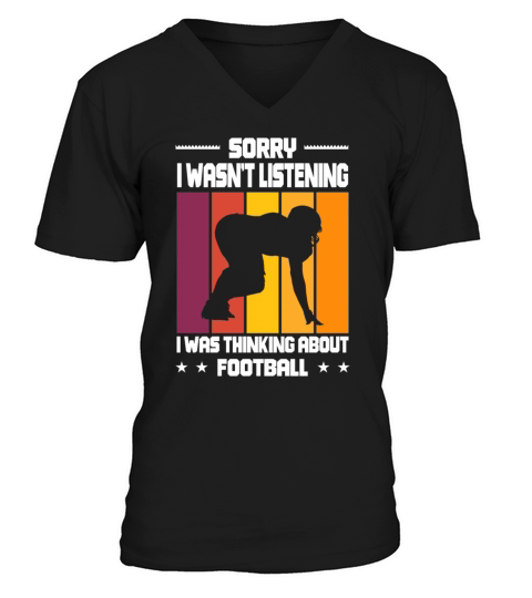 Wasnt Listening Was Thinking About Football V-Neck T-shirt