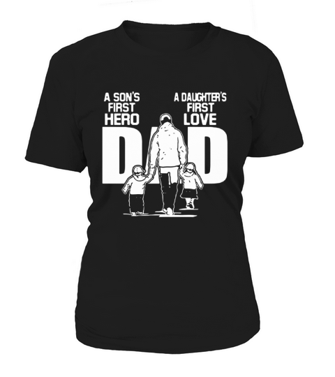 A Son’s first hero A Daughter’s first love shirt Women's T-Shirt
