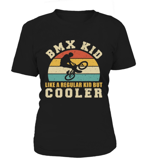 BMX Kid Like Regular But Cooler Women's T-Shirt