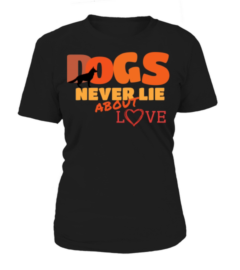 Dogs never lie about love Women's T-Shirt