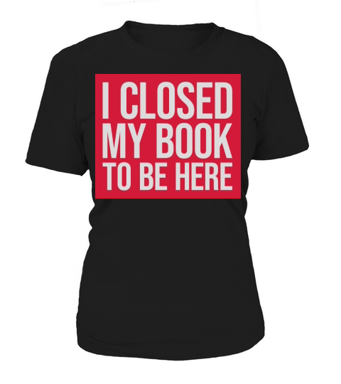 I closed my book Women's T-Shirt