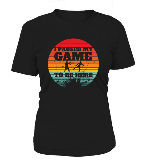 I Paused My Game To Be Here - Vintage Design Women's T-Shirt