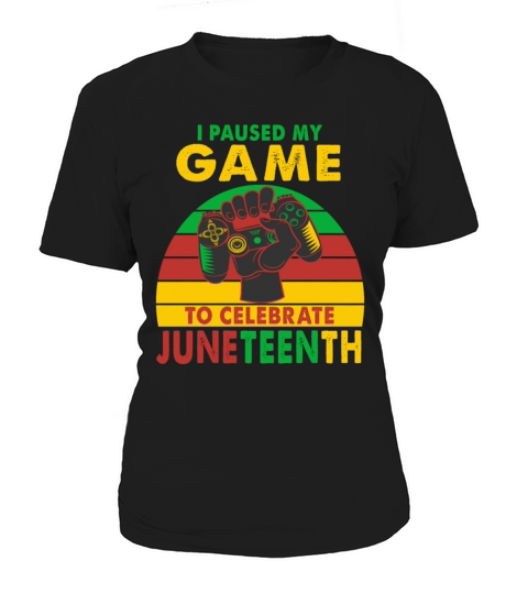I Paused My Game To Celebrate Juneteenth Gamer Women's T-Shirt