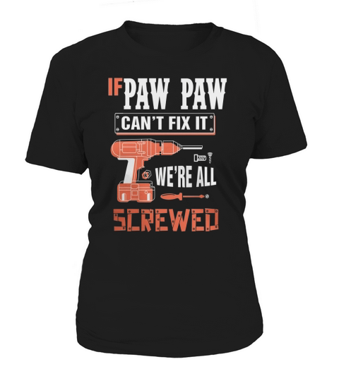 If Paw Paw Cant Fix It, Were All Screwed - Grandpa Shirt Women's T-Shirt