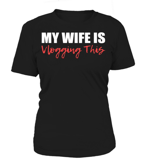 My Wife Vlogging Supportive Husband Gift Women's T-Shirt